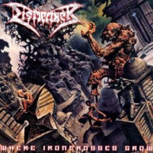 Dismember-Where Ironcrosses Grow