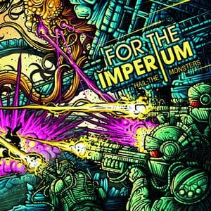 For The Imperium - Hail The Monsters